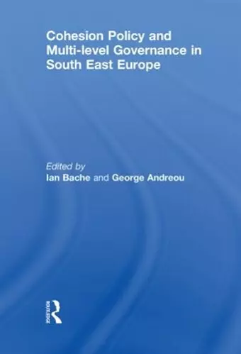 Cohesion Policy and Multi-level Governance in South East Europe cover