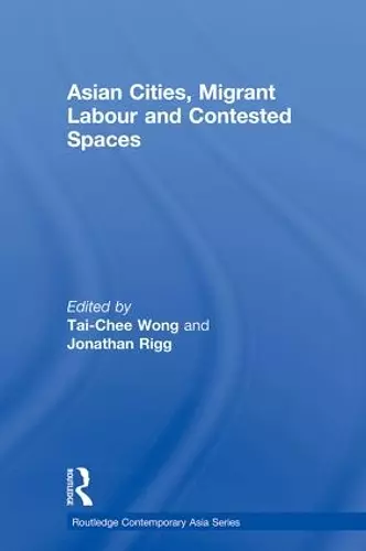 Asian Cities, Migrant Labor and Contested Spaces cover