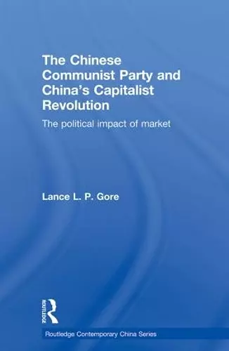 The Chinese Communist Party and China’s Capitalist Revolution cover