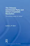 The Chinese Communist Party and China’s Capitalist Revolution cover