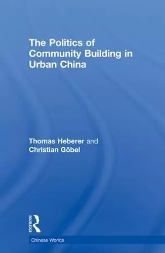 The Politics of Community Building in Urban China cover