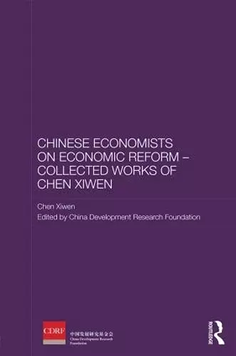 Chinese Economists on Economic Reform - Collected Works of Chen Xiwen cover