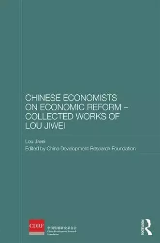 Chinese Economists on Economic Reform - Collected Works of Lou Jiwei cover