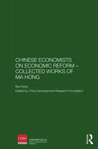 Chinese Economists on Economic Reform - Collected Works of Ma Hong cover