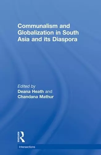 Communalism and Globalization in South Asia and its Diaspora cover