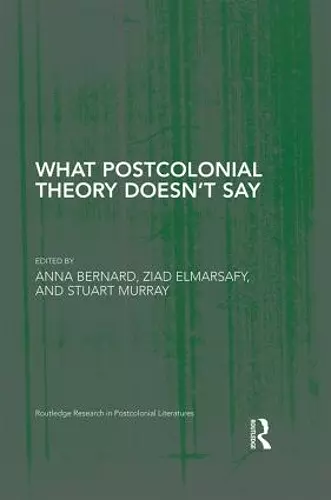 What Postcolonial Theory Doesn't Say cover