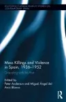 Mass Killings and Violence in Spain, 1936-1952 cover