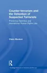 Counter-terrorism and the Detention of Suspected Terrorists cover