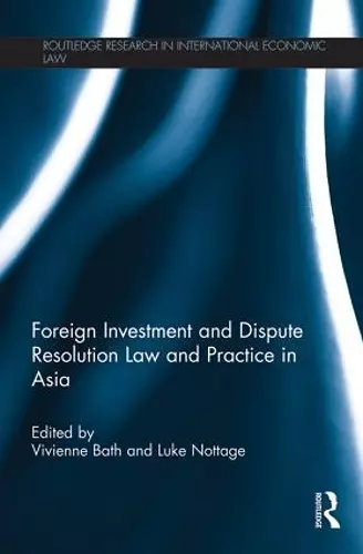 Foreign Investment and Dispute Resolution Law and Practice in Asia cover