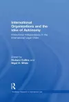 International Organizations and the Idea of Autonomy cover