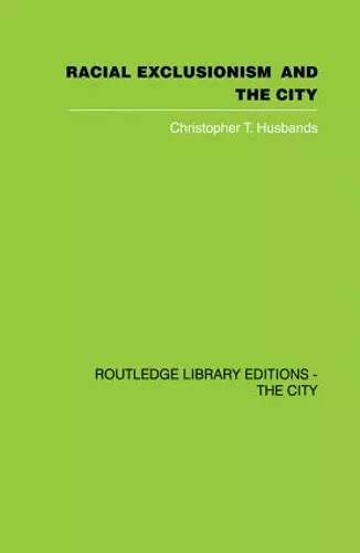 Racial Exclusionism and the City cover