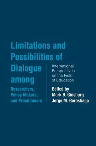 Limitations and Possibilities of Dialogue among Researchers, Policymakers, and Practitioners cover