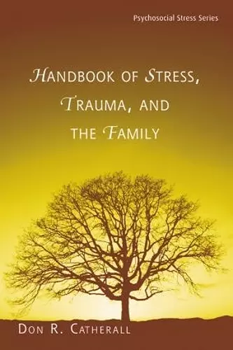 Handbook of Stress, Trauma, and the Family cover