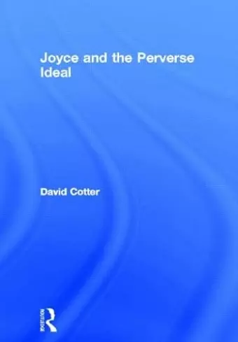 Joyce and the Perverse Ideal cover