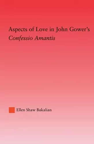 Aspects of Love in John Gower's Confessio Amantis cover