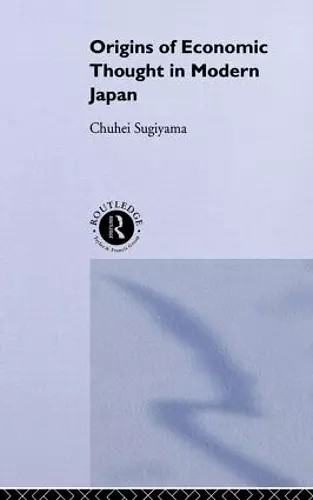 The Origins of Economic Thought in Modern Japan cover