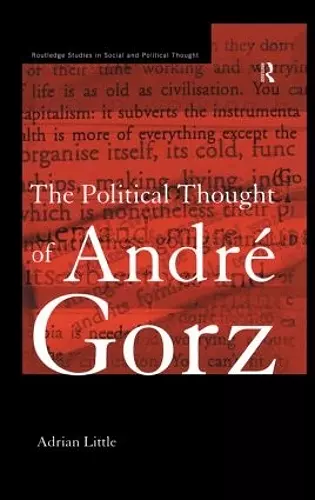 The Political Thought of Andre Gorz cover