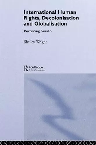 International Human Rights, Decolonisation and Globalisation cover