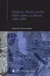 Medicine, Health and the Public Sphere in Britain, 1600-2000 cover