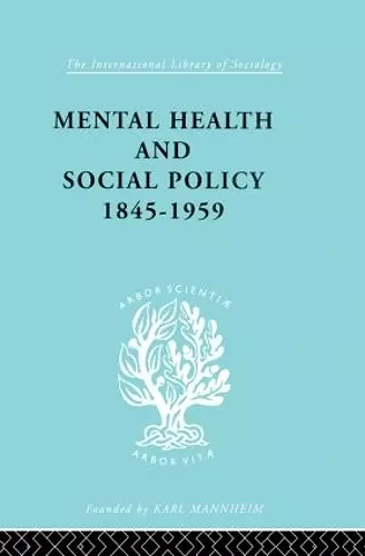 Mental Health and Social Policy, 1845-1959 cover