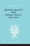 Mental Health and Social Policy, 1845-1959 cover