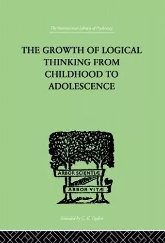 The Growth Of Logical Thinking From Childhood To Adolescence cover