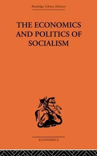 The Economics and Politics of Socialism cover