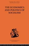 The Economics and Politics of Socialism cover