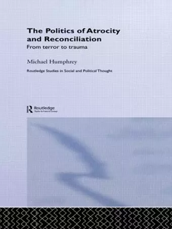 The Politics of Atrocity and Reconciliation cover