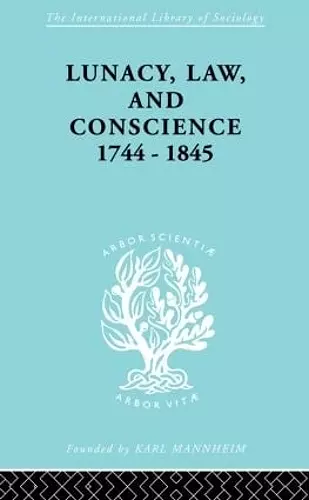 Lunacy, Law and Conscience, 1744-1845 cover