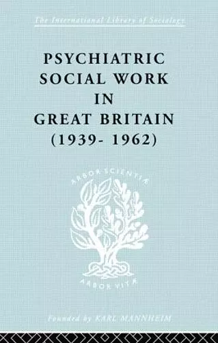 Psychiatric Social Work in Great Britain (1939-1962) cover