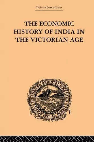 The Economic History of India in the Victorian Age cover