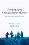 Changing Aging, Changing Family Therapy cover