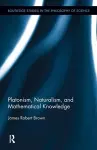 Platonism, Naturalism, and Mathematical Knowledge cover