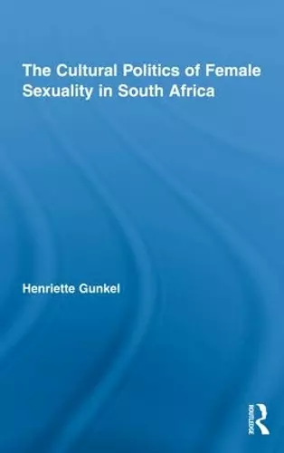 The Cultural Politics of Female Sexuality in South Africa cover