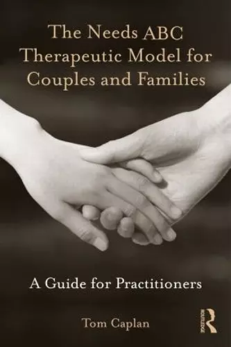 The Needs ABC Therapeutic Model for Couples and Families cover