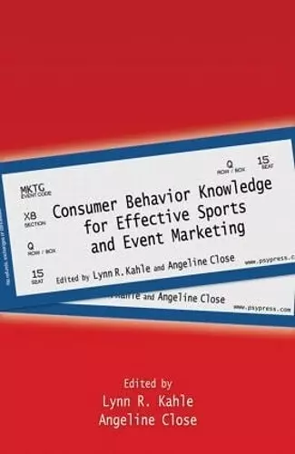 Consumer Behavior Knowledge for Effective Sports and Event Marketing cover