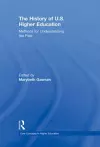 The History of U.S. Higher Education - Methods for Understanding the Past cover