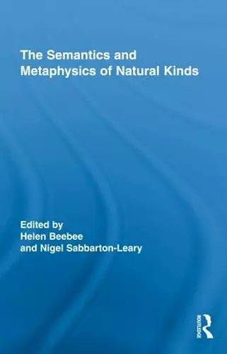 The Semantics and Metaphysics of Natural Kinds cover