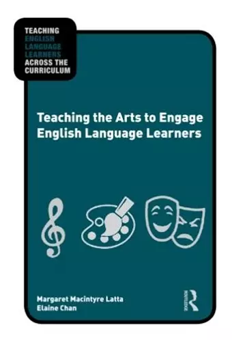 Teaching the Arts to Engage English Language Learners cover