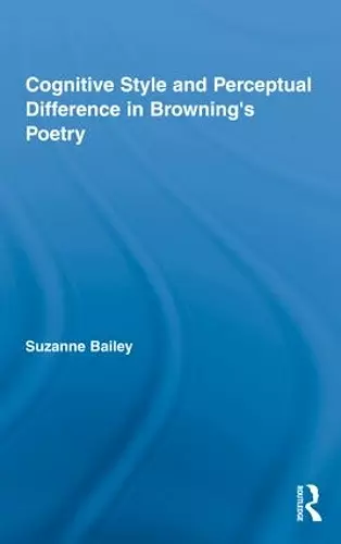 Cognitive Style and Perceptual Difference in Browning’s Poetry cover