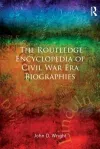 The Routledge Encyclopedia of Civil War Era Biographies cover