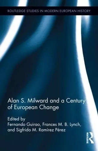 Alan S. Milward and a Century of European Change cover