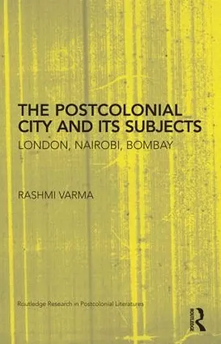 The Postcolonial City and its Subjects cover