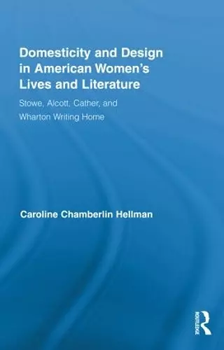 Domesticity and Design in American Women's Lives and Literature cover