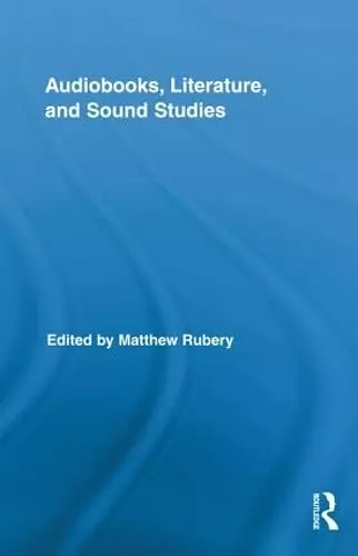 Audiobooks, Literature, and Sound Studies cover