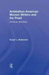 Antebellum American Women Writers and the Road cover