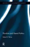 Pluralism and Liberal Politics cover