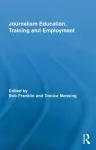 Journalism Education, Training and Employment cover