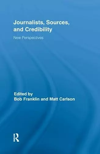 Journalists, Sources, and Credibility cover